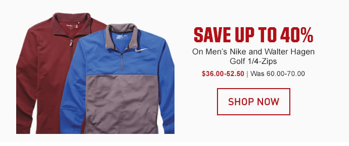 SAVE UP TO 40% - On Men's Nike and Walter Hagen Golf 1/4-Zips | SHOP NOW