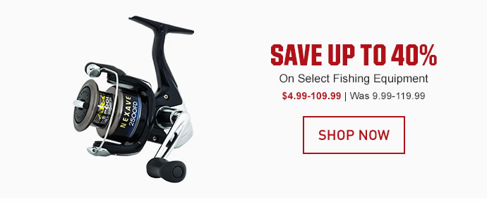 SAVE UP TO 40% - On Select Fishing Equipment | SHOP NOW