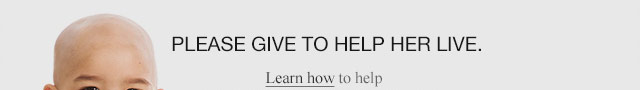 PLEASE GIVE TO HELP HER LIVE. LEARN HOW.