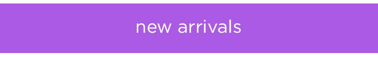  SHOP NEW ARRIVALS