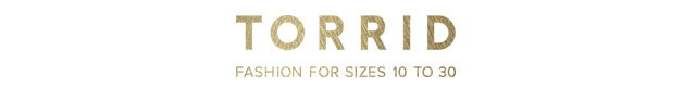 TORRID - FASHION FOR SIZES 10 TO 30