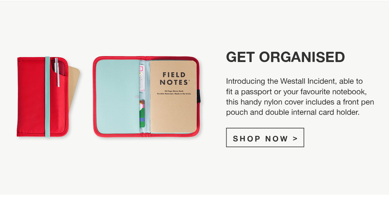 Get organised. Introducing the Westall Incident, able to fit a passport or your favourite notebook, this handy nylon cover includes a front pen pouch and double internal card holder. Shop Now >