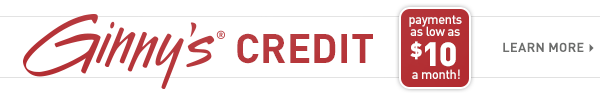 Ginny's Credit - Payments as low as $10 a month! Learn More.