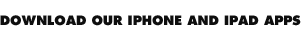 Download Our iPhone and iPad Apps