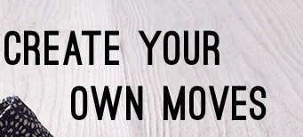 Create your own moves