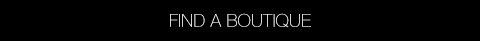 FIND A BOUTIQUE