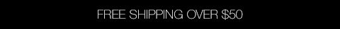 FREE SHIPPING OVER $50