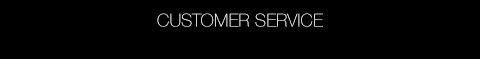CUSTOMER SERVICE