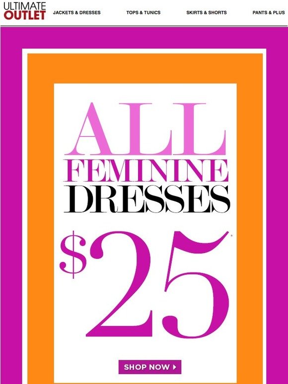 All Feminine Dresses $25! Shop Now