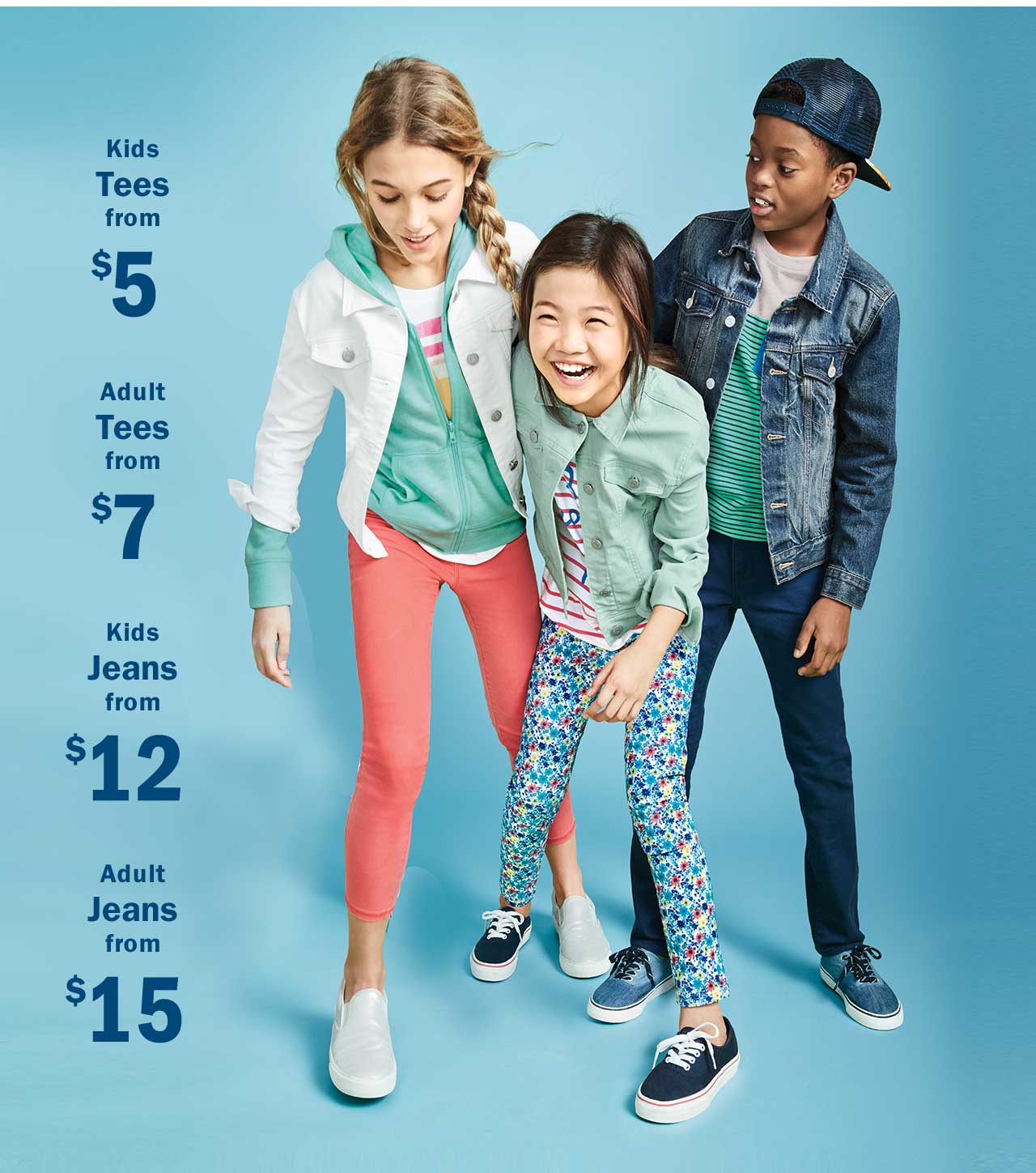 Kids Tees from $5 | Adult Tees from $7 | Kids Jeans from $12 | Adult Jeans from $15