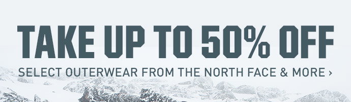 TAKE UP TO 50% OFF SELECT OUTERWEAR FROM THE NORTH FACE AND MORE >