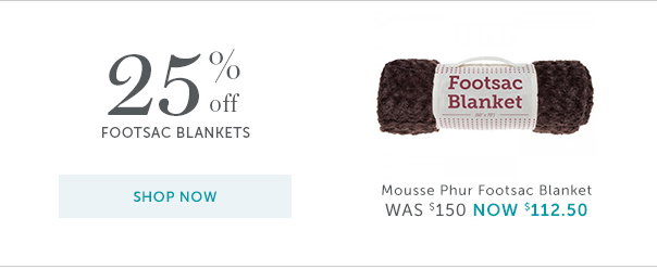 25% off Footsac Blankets | Mousse Phur Footsac Blanket: Was $150, Now $112.50 - Shop Now