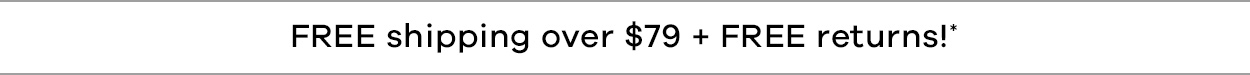 FREE Standard Shipping - Orders over $79