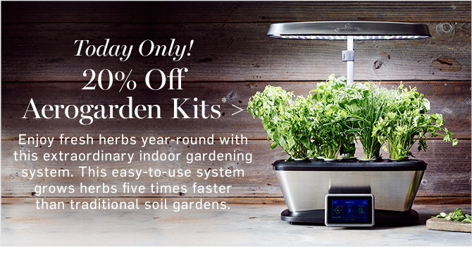 Today Only! 20% Off Aerogarden Kits*