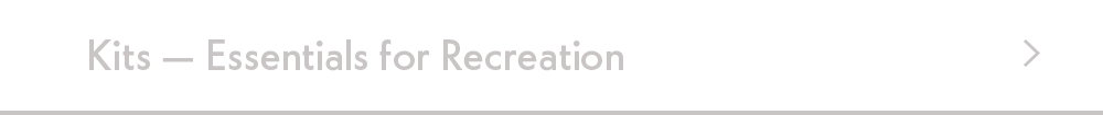 Kits — Essentials for Recreation