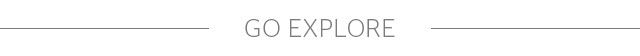 GO EXPLORE GO EXPLORE