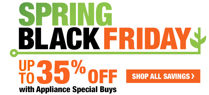 Home Depot: Spring Black Friday [Appliance SAVINGS Are Here] | Milled