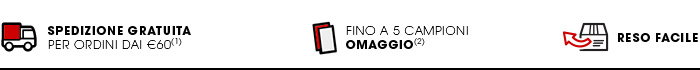 Approfitta dei nostri numerosi vantaggi : Spedizione gratuita per ordini dai 40 €(1) Fino a 5 campioni omaggio(2) Reso facile