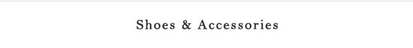 Shop shoes & accessories.