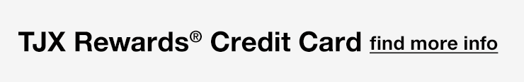 TJX Rewards® Credit Card - find more info