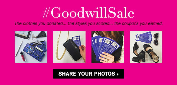 #GoodwillSale - The clothes you donated... the styles you scored... the coupons you earned. SHARE YOUR PHOTOS.
