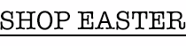 SHOP EASTER