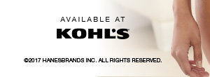 AVAILABLE AT KOHL'S. &COPY;2017 HANESBRANDS INC. ALL RIGHTS RESERVED.