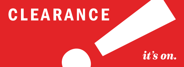 CLEARANCE it’s on.