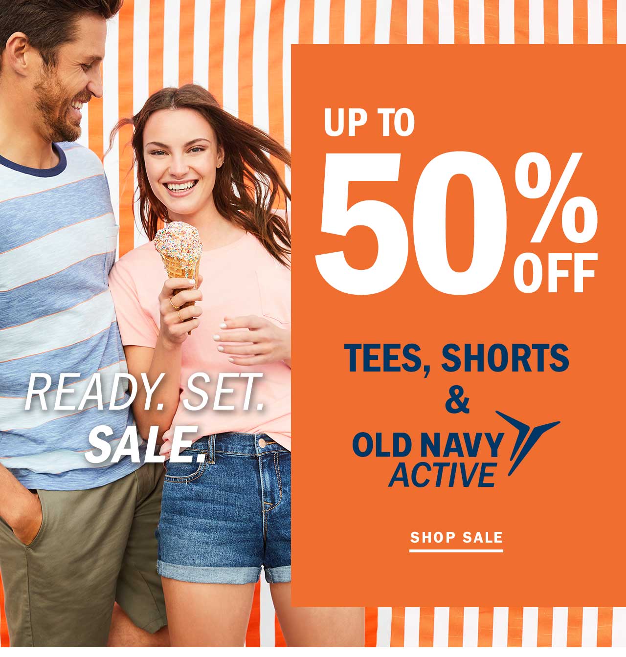 UP TO 50% OFF TEES, SHORTS & OLD NAVY ACTIVE | SHOP SALE