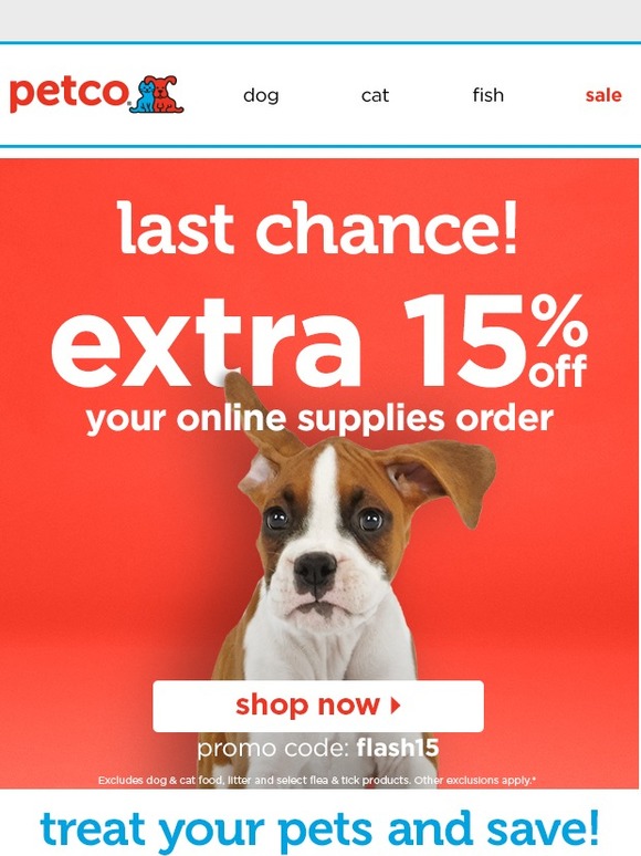Petco Last chance to save an extra 15. Milled