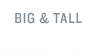 Big & Tall