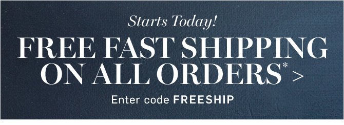 Starts Today! FREE FAST SHIPPING ON ALL ORDERS* - Enter code FREESHIP