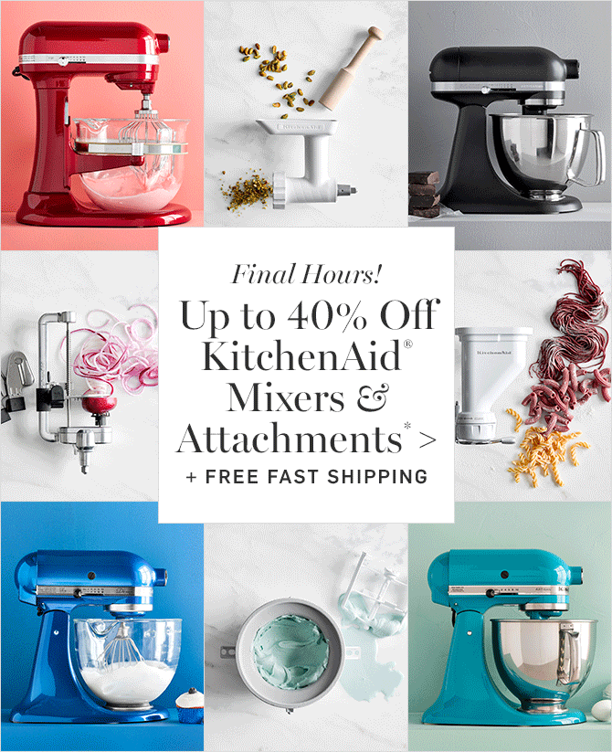 Final Hours! Up to 40% Off Kitchen Aid® Mixers & Attachments* + FREE FAST SHIPPING