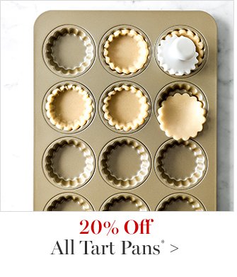 20% Off All Tart Pans*