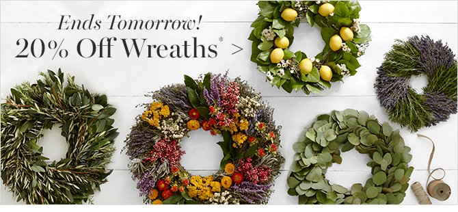 Ends Tomorrow! 20% Off Wreaths*
