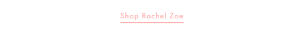 Shop Rachel Zoe