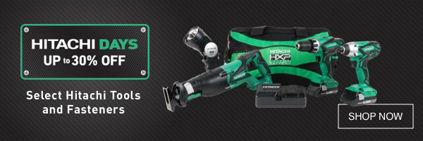 HITACHI DAYS. UP to 30% OFF Select Hitachi Tools and Fasteners.