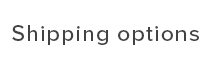 Shipping options
