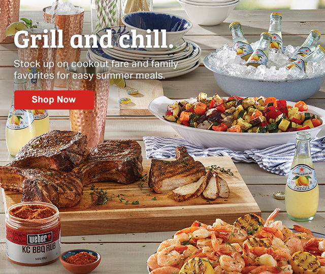 Grill and chill. Stock up on cookout fare and family favorites for easy summer meals. Shop Now