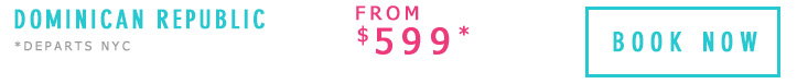 Dominican Republic from $599*. *Departs NYC