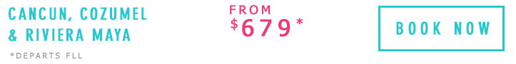 Cancun, Cozumel & Riviera Maya from $679*. *Departs FLL