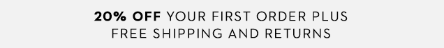 20% off your first order plus free shipping & returns