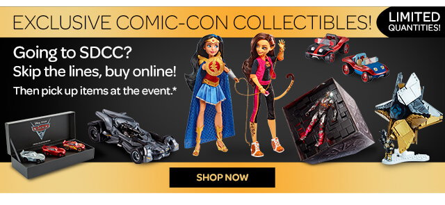 Exclusive Comic-Con Collectibles! LIMITED QUANTITIES! Going to SDCC? Skip the lines, buy online! Then pick items up at the event.* - Shop Now