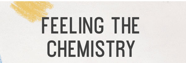 Feeling the Chemistry