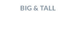 Big & Tall