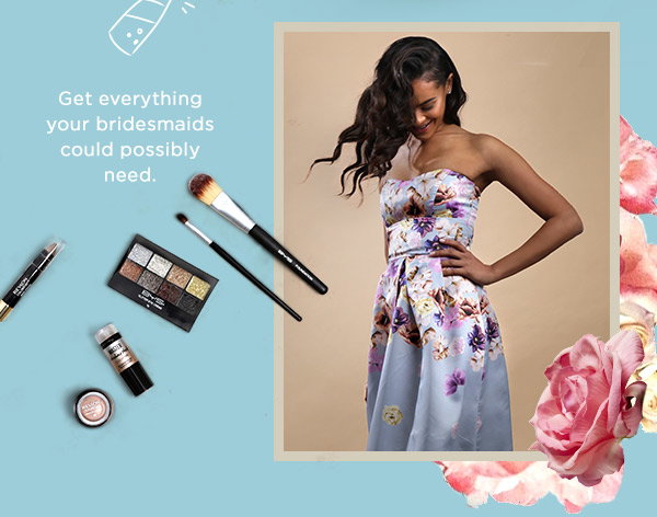 Get everything your bridesmaids could possibly need | Shop now