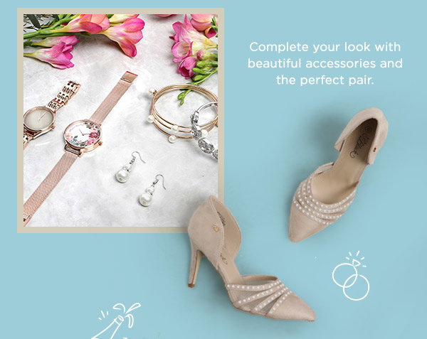 Complete your look with beautiful accessories and the perfect pair