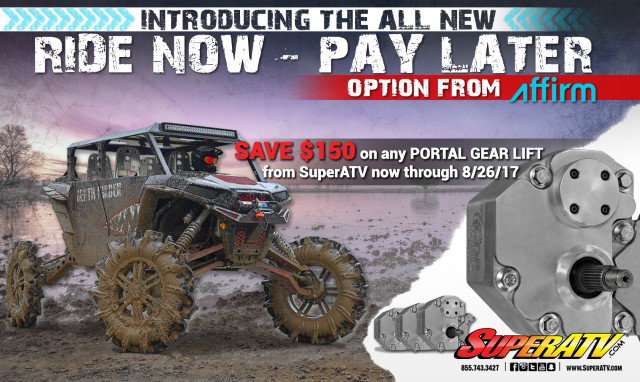 Ride now and pay later with Affirm! Save $150 on any Portal Gear Lift from SuperATV now through 8/26/17!
