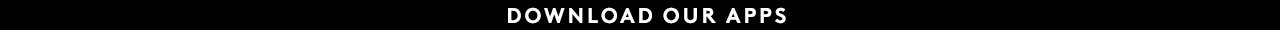 DOWNLOAD OUR APPS
