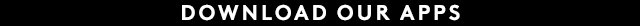 DOWNLOAD OUR APPS